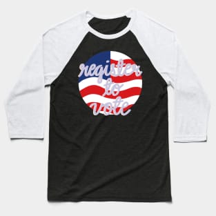 Register To Vote Baseball T-Shirt